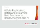 6 Data Replication, Batch and Streaming Strategies to Boost Analytics and AI