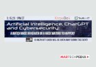 Artificial Intelligence, ChatGPT and Cybersecurity: A Match Made in Heaven or a Hack Waiting to Happen?