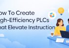How To Create High-Efficiency PLCs That Elevate Instruction
