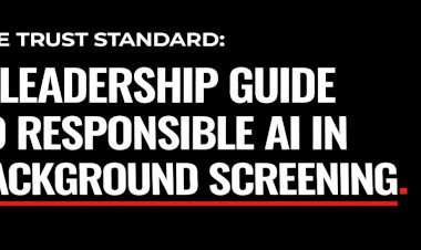 The Trust Standard: A Leadership Guide to Responsible AI in Background Screening