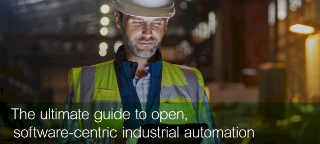 The ultimate guide to open, software-centric industrial automation